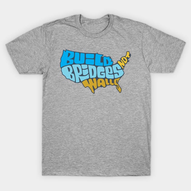 Build Bridges Not Walls T-Shirt by theprettyletters